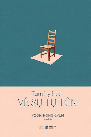 Tâm Lý Học Về Sự Tự Tôn - Yoon Hong Gyun