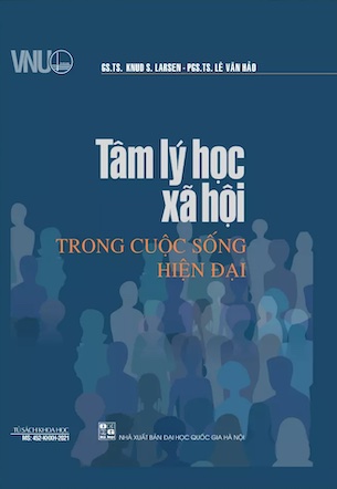 Tâm Lý Học Xã Hội Trong Đời Sống Hiện Đại - GS.TS. Knud S. Larsen, PGS.TS. Lê Văn Hảo