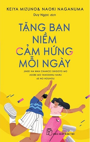 Tặng Bạn Niềm Cảm Hứng Mỗi Ngày - Keiya Mizuno, Naoki Naganuma