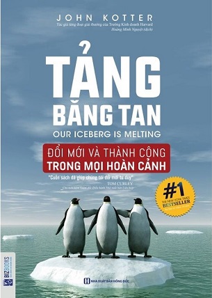 Tảng Băng Tan - Đổi Mới Và Thành Công Trong Mọi Hoàn Cảnh - John Kotter