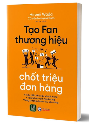 Tạo Fan Thương Hiệu - Chốt Triệu Đơn Hàng - Hiromi Wada, Naoyuki Sato