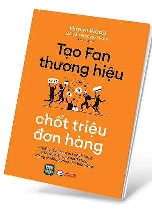 Tạo Fan Thương Hiệu - Chốt Triệu Đơn Hàng - Hiromi Wada, Naoyuki Sato