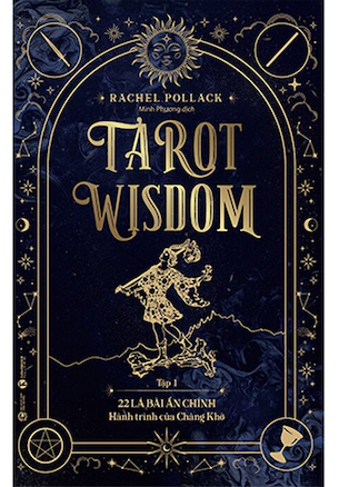 Tarot Wisdom - Tập 1: 22 Lá Bài Ẩn Chính - Hành Trình Của Chàng Khờ - Rachel Pollack