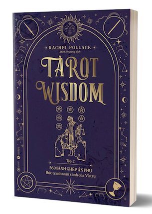 Tarot Wisdom - Tập 2: 56 Lá Bài Ẩn Phụ - Bức Tranh Toàn Cảnh Của Vũ Trụ - Rachel Pollack