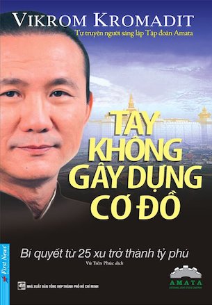 Tay Không Gây Dựng Cơ Đồ - Vikrom Kromadit