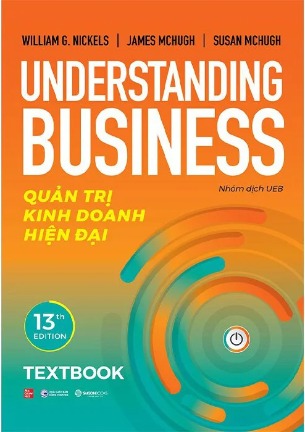 Textbook Quản Trị Kinh Doanh Hiện Đại: Understanding Business – William G. Nickels, James McHugh, Susan McHugh