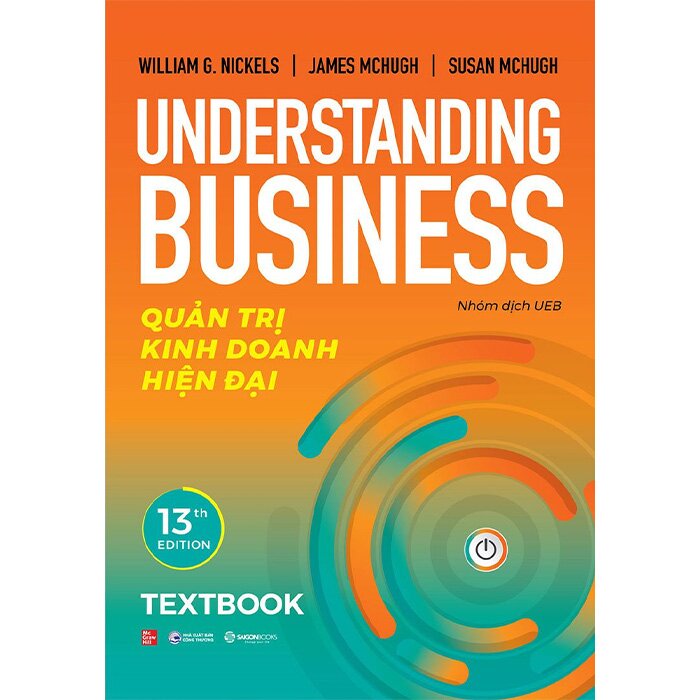 Textbook Quản Trị Kinh Doanh Hiện Đại: Understanding Business – William G. Nickels, James McHugh, Susan McHugh