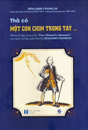 Thà Có Một Con Chim Trong Tay (Bìa Cứng) - Benjamin Franklin