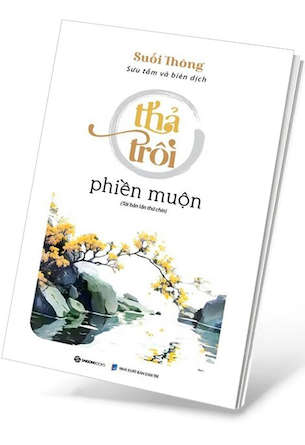 Thả Trôi Phiền Muộn - Tái Bản 2023 - Suối Thông