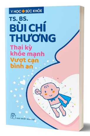 Thai Kỳ Khỏe Mạnh - Vượt Cạn Bình An - Bùi Chí Thương