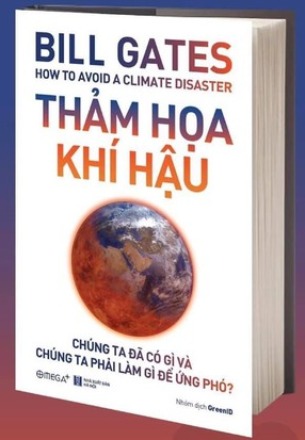 Thảm Họa Khí Hậu: Chúng Ta Đã Có Gì và Chúng Ta Phải Làm Gì Để Ứng Phó - Bill Gates