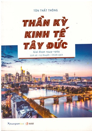 THẦN KỲ KINH TẾ TÂY ĐỨC (GIAI ĐOẠN 1949-1969): LỊCH SỬ - LÝ THUYẾT - CHÍNH SÁCH