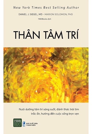 Thân Tâm Trí - Daniel J Siegel, MD, Marion Solomon, PhD