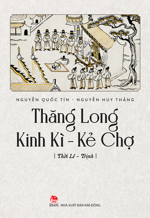 Combo Thăng Long Kinh Kì - Kẻ Chợ: Thời Lê - Trịnh; Thời Tây Sơn và Nhà Nguyễn