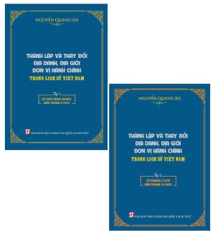 Bộ sách (Bìa Cứng) Thành Lập Và Thay Đổi Địa Danh, Địa Giới Đơn Vị Hành Chính Trong Lịch Sử Việt Nam (Bộ 2 Tập) Nguyễn Quang Ân