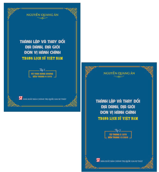 Bộ sách (Bìa Cứng) Thành Lập Và Thay Đổi Địa Danh, Địa Giới Đơn Vị Hành Chính Trong Lịch Sử Việt Nam (Bộ 2 Tập) Nguyễn Quang Ân