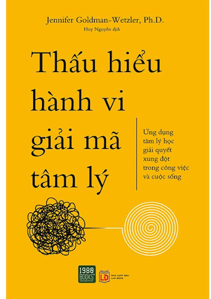 Thấu Hiểu Hành Vi Giải Mã Tâm Lý - TS Jennifer Goldman Wetzler, PhD