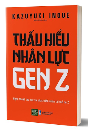 Thấu Hiểu Nhân Lực Gen Z - Kazuyuki Inoue