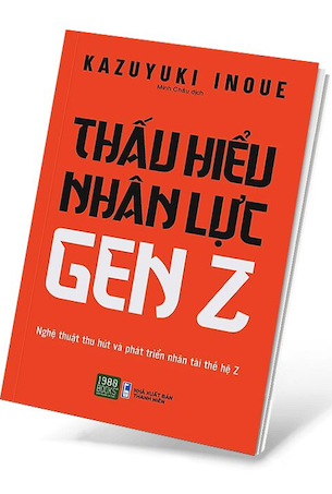 Thấu Hiểu Nhân Lực Gen Z - Kazuyuki Inoue