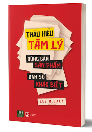 Thấu Hiểu Tâm Lý - Đừng Bán Sản Phẩm - Bán Sự Khác Biệt - Lee B. Salz