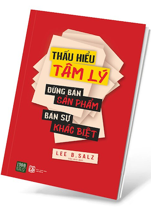 Thấu Hiểu Tâm Lý - Đừng Bán Sản Phẩm - Bán Sự Khác Biệt - Lee B. Salz