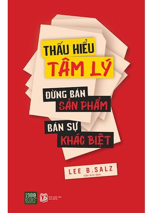 Thấu Hiểu Tâm Lý - Đừng Bán Sản Phẩm - Bán Sự Khác Biệt - Lee B. Salz