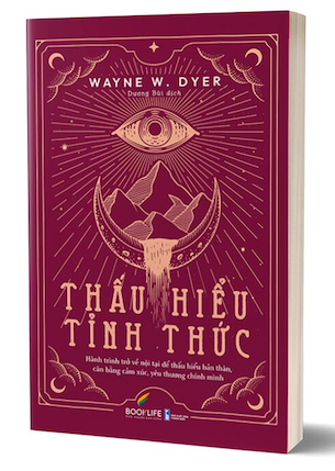 Thấu Hiểu Tỉnh Thức - Wayne W. Dyer