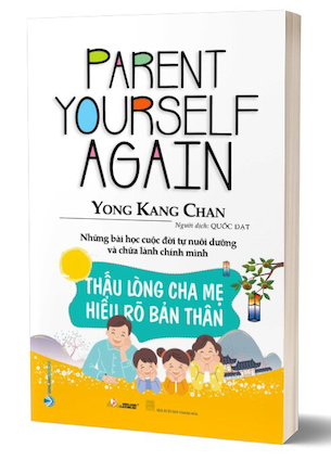 Thấu Lòng Cha Mẹ Hiểu Rõ Bản Thân - Yong Kang Chan