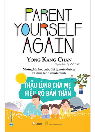 Thấu Lòng Cha Mẹ Hiểu Rõ Bản Thân - Yong Kang Chan