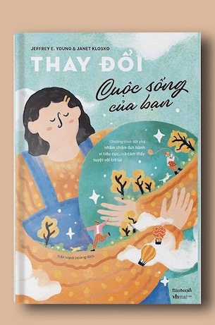 Thay Đổi Cuộc Sống Của Bạn - Jeffrey E Young, Janet Klosko