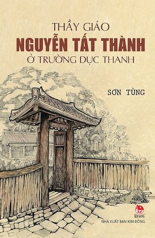 Thầy Giáo Nguyễn Tất Thành Ở Trường Dục Thanh - Sơn Tùng