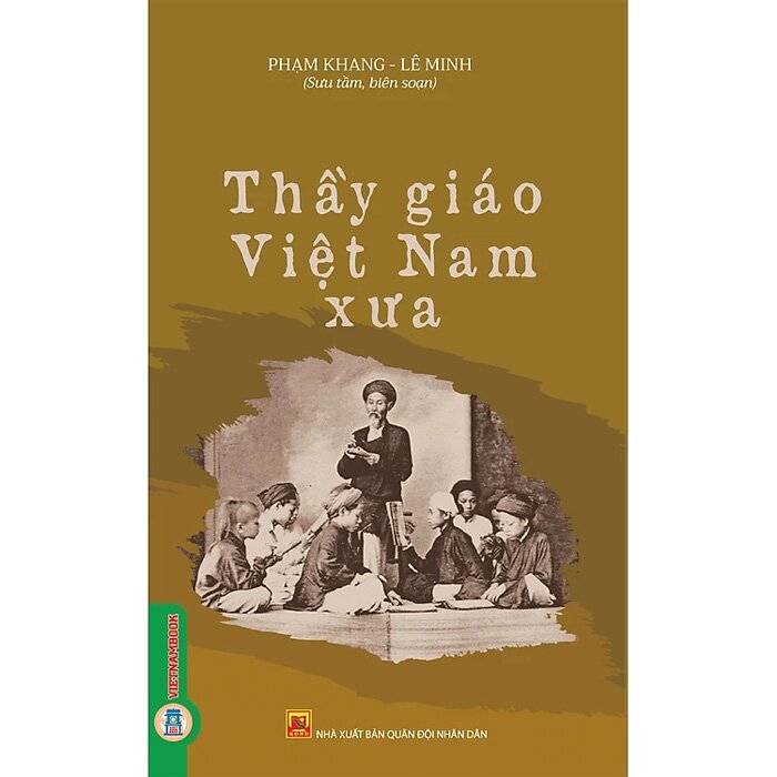 Thầy Giáo Việt Nam Xưa - Phạm Khang, Lê Minh (Sưu Tầm, Biên Soạn)
