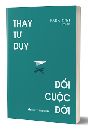 Thay Tư Duy, Đổi Cuộc Đời - Park Seni