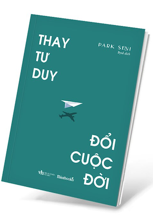 Thay Tư Duy, Đổi Cuộc Đời - Park Seni