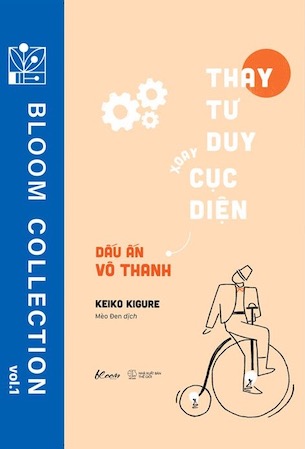 Thay Tư Duy - Xoay Cục Diện: Dấu Ấn Vô Thanh - Keiko Kigure