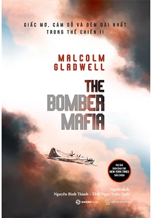 THE BOMBER MAFIA - Giấc Mơ, Cám Dỗ Và Đêm Dài Nhất Trong Thế Chiến II - Malcolm Gladwell