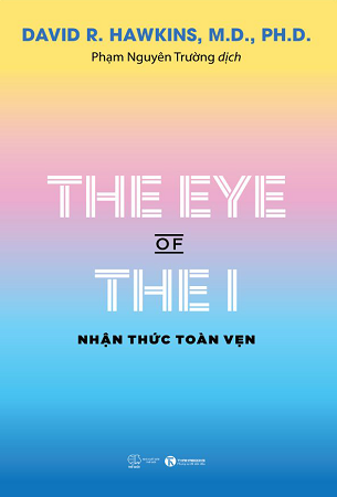 Sách The Eye Of The I - Nhận Thức Toàn Vẹn - David R.Hawkins, M.D., PH.D.