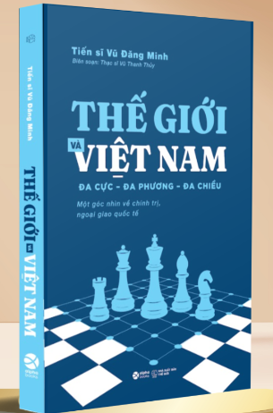 Thế Giới Và Việt Nam: Đa Cực - Đa Phương - Đa Chiều (Vũ Đăng Minh)