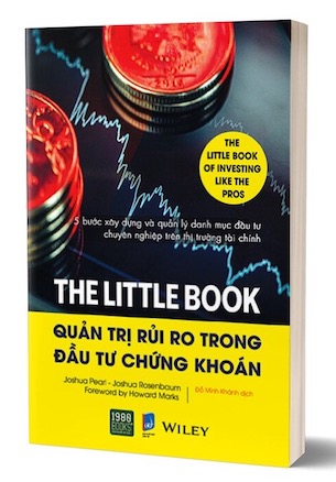 The Little Book - Quản Trị Rủi Ro Trong Đầu Tư Chứng Khoán - Joshua Pearl, Joshua Rosenbaum Foreword by Howard Marks