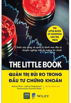 The Little Book - Quản Trị Rủi Ro Trong Đầu Tư Chứng Khoán - Joshua Pearl, Joshua Rosenbaum Foreword by Howard Marks