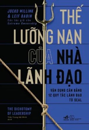 Combo Thế Lưỡng Nam Của Nhà Lãnh Đạo, 12 Quy Tắc Lãnh Đạo Từ SEAL - Jocko Willink, Leif Babin