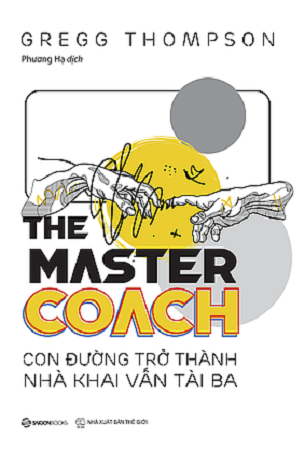 Sách The Master Coach: Con Đường Trở Thành Nhà Khai Vấn Tài Ba - Gregg Thompson