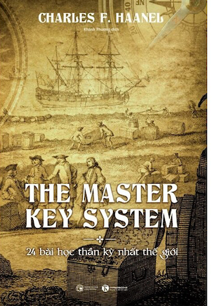 The Master Key System - 24 Bài Học Thần Kỳ Nhất Thế Giới - Charles F. Haanel