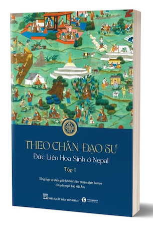 Theo Chân Đạo Sư - Đức Liên Hoa Sinh Ở Nepal - Tập 1 - Nhóm biên phiên dịch Samye