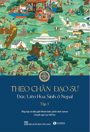 Theo Chân Đạo Sư - Đức Liên Hoa Sinh Ở Nepal - Tập 1 - Nhóm biên phiên dịch Samye