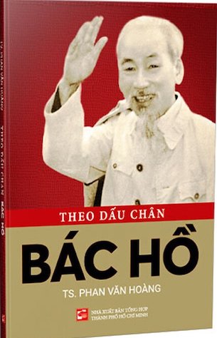 Theo Dấu Chân Bác Hồ - TS. Phan Văn Hoàng