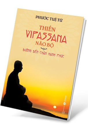 Thiền Vipassana Não Bộ: Đường Đến Chân Hạnh Phúc - Phước Tuệ Từ