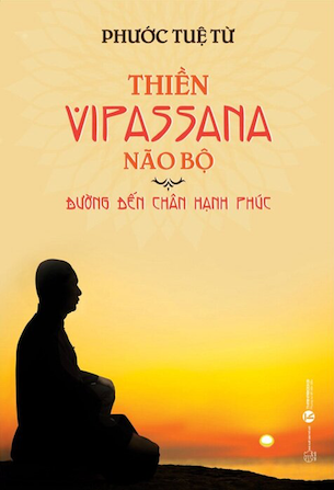 Thiền Vipassana Não Bộ: Đường Đến Chân Hạnh Phúc - Phước Tuệ Từ