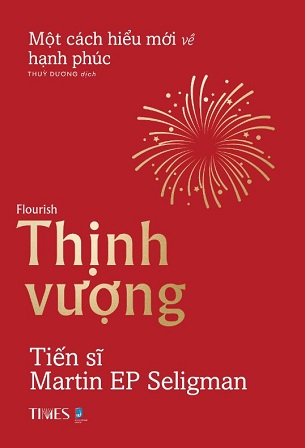 Sách Thịnh Vượng - Nhận Thức Mới Về Hạnh Phúc - Martin E. P. Seligman Ph.D.