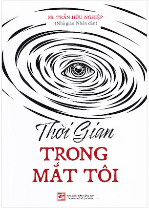 Thời Gian Trong Mắt Tôi - BS. Trần Hữu Nghiệp